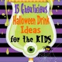 15 Ghoulicious Halloween Drink Ideas for the Kids